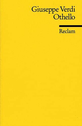 Othello : Oper in 4 Akten. Giuseppe Verdi. Text von Arrigo Boito. Übers. von Walter Felsenstein / Reclams Universal-Bibliothek ; Nr. 7727 - Verdi, Giuseppe