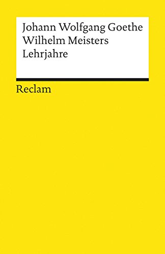 Wilhelm Meisters Lehrjahre - Goethe, Johann W von