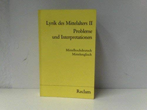 Stock image for Lyrik des Mittelalters II. Die mittelhochdeutsche Lyrik. Die mittelenglische Lyrik. Probleme und Interpretationen. for sale by medimops
