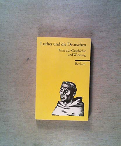 Beispielbild fr Luther und die Deutschen. Texte zur Geschichte und Wirkung. zum Verkauf von Nietzsche-Buchhandlung OHG