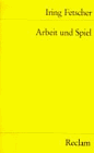 Arbeit und Spiel. Essays zur Kulturkritik und Sozialphilosophie. - unbekannt