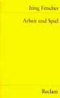 Stock image for Arbeit und Spiel. Essays zur Kulturkritik und Sozialphilosophie. for sale by Norbert Kretschmann