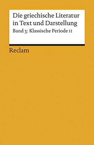 Beispielbild fr Die griechische Literatur in Text und Darstellung. Band 3: Klassische Periode II 4. Jahrhundert v. Chr. Reclam Band 8063 (5) zum Verkauf von Hylaila - Online-Antiquariat