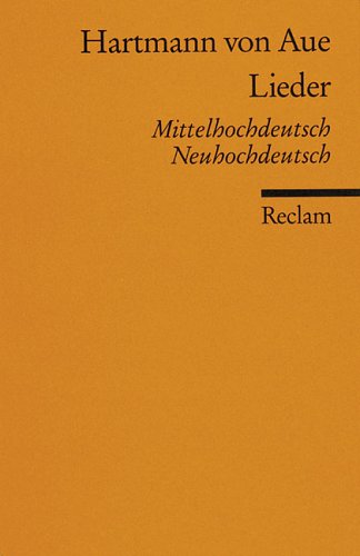 Lieder : mittelhochdeutsch. neuhochdeutsch / Hartmann von Aue. Hrsg., übers. und kommentiert von Ernst von Reusner / Reclams Universal-Bibliothek ; Nr. 8082 - Hartmann von Aue und Ernst von Reusner (Hg.)