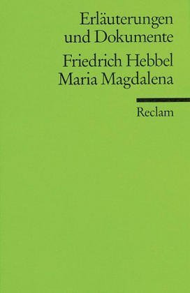 Friedrich Hebbel, Maria Magdalena. hrsg. von Karl Pörnbacher / Universal-Bibliothek ; Nr. 8105 : Erläuterungen und Dokumente - Pörnbacher, Karl (Herausgeber)