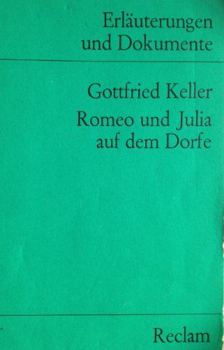Erläuterungen und Dokumente: Gottfried Keller 'Romeo und Julia auf dem Dorfe' - Gottfried, Keller