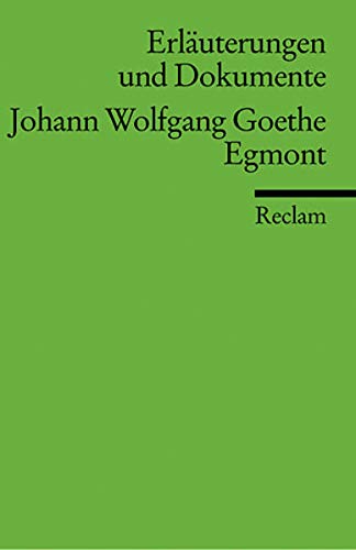 Johann Wolfgang Goethe, Egmont. hrsg. von Hans Wagener / Reclams Universal-Bibliothek ; Nr. 8126/8126a : Erläuterungen u. Dokumente