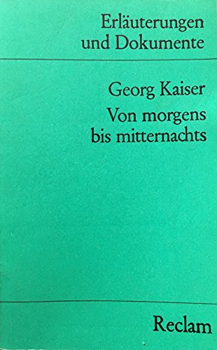 Imagen de archivo de GEORG KAISER: VON MORGENS BIS MITTERNACHTS (Erlaeuterungen und Dokumente) a la venta por German Book Center N.A. Inc.