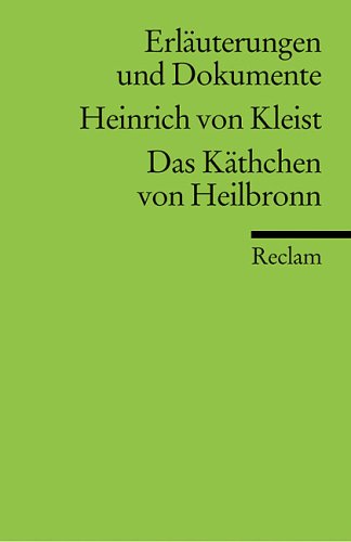 Stock image for HEINRICH VON KLEIST: DAS KTHCHEN VON HEILBRONN (Erluterungen und Dokumente) for sale by German Book Center N.A. Inc.