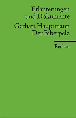 Beispielbild fr GERHART HAUPTMANN: DER BIBERPELZ (Erlaeuterungen und Dokumente) zum Verkauf von German Book Center N.A. Inc.