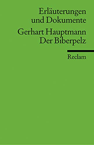 Stock image for GERHART HAUPTMANN: DER BIBERPELZ (Erlaeuterungen und Dokumente) for sale by German Book Center N.A. Inc.