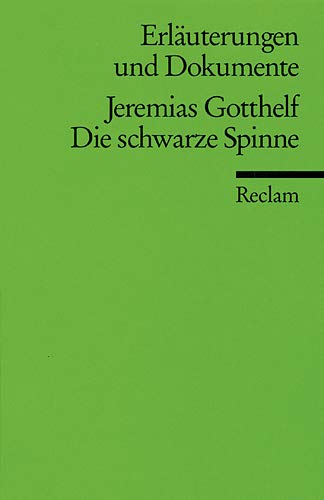 Stock image for JEREMIAS GOTTHELF: DIE SCHWARZE SPINNE (Erluterungen und Dokumente) for sale by German Book Center N.A. Inc.