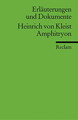 Erläuterungen und Dokumente zu Heinrich von Kleist: Amphitryon (Reclams Universal-Bibliothek) - Bachmaier, Helmut und Thomas Horst