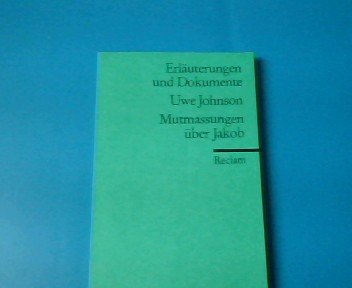 Imagen de archivo de UWE JOHNSON: MUTMASSUNGEN BER JAKOB (Erlaeuterungen und Dokumente) a la venta por German Book Center N.A. Inc.