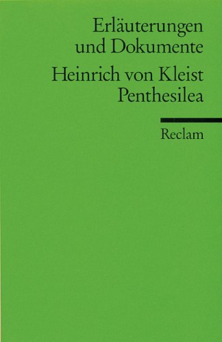 Heinrich von Kleist, Penthesilea. von Hedwig Appelt und Maximilian Nutz / Reclams Universal-Bibliothek ; Nr. 8191 : Erläuterungen und Dokumente - Appelt, Hedwig (Hrsg.)