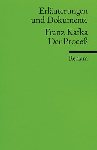 Erläuterungen und Dokumente zu Franz Kafka: Der Process - Franz Kafka