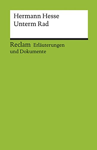 Hermann Hesse, Unterm Rad. von Helga Esselborn-Krumbiegel / Reclams Universal-Bibliothek ; Nr. 8200 : Erläuterungen und Dokumente - Esselborn-Krumbiegel, Helga (Hrsg.)