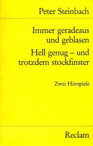 Stock image for IMMER GERADEAUS UND GEBLASEN HELL GENUG - UND TROTZDEM STOCKFINSTER Zwei Hrspiele for sale by German Book Center N.A. Inc.