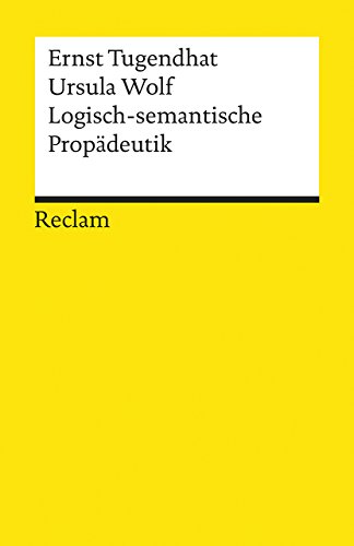 Logisch - semantische Propädeutik - Ernst Tugendhat