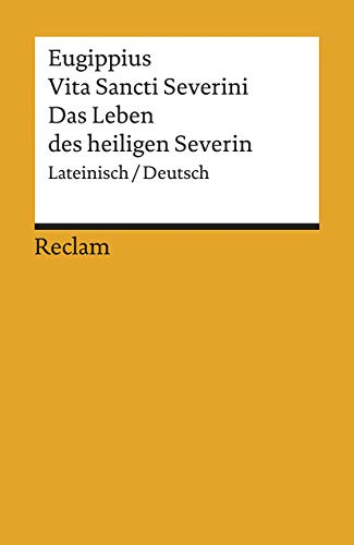 Vita sancti Severini. Das Leben des heiligen Severin. Lateinisch / Deutsch. - Eugippius