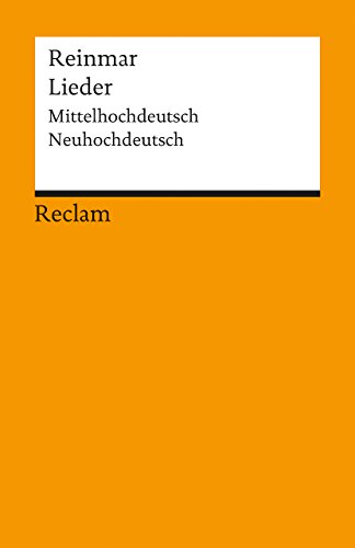 Lieder: Mittelhochdt. /Neuhochdt.: Nach der Weingartner Liederhandschrift. Mittelhochdeutsch / Neuhochdeutsch - Reinmar