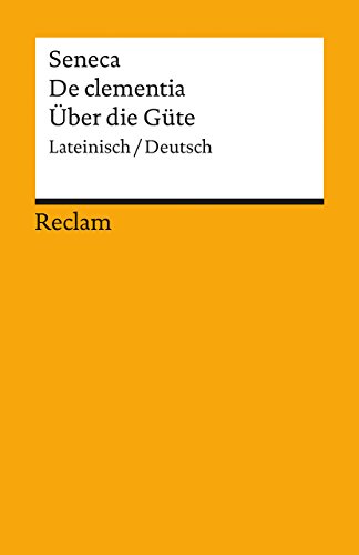 DE CLEMENTIA - ÜBER DIE GÜTE. - Seneca, Lucius Annaeus; [Hrsg.]: Büchner, Karl