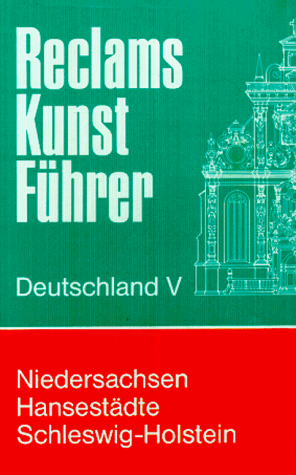 9783150084731: Reclams Kunstfhrer Deutschland, Bd.5, Niedersachsen, Hansestdte, Schleswig-Holstein