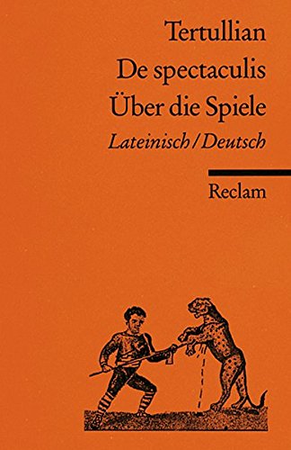 De spectaculis /Über die Spiele: Lat. /Dt. (Reclams Universal-Bibliothek) - Tertullian