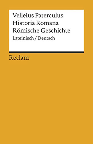 Historia Romana / Römische Geschichte. Lateinisch / Deutsch. Übersetzt und herausgegeben von Marion Giebel. - Velleius Paterculus