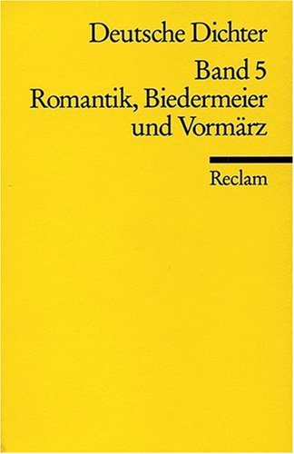 Stock image for Deutsche Dichter. Leben und Werk deutschsprachiger Autoren: Romantik, Biedermeier und Vormrz for sale by medimops