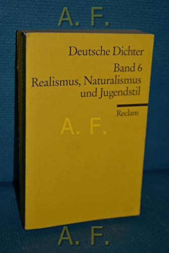 Stock image for DEUTSCHE DICHTER Leben und Werk deutschsprachiger Autoren: Band 6: REALISMUS, NATURALISMUS UND JUGENDSTIL for sale by German Book Center N.A. Inc.
