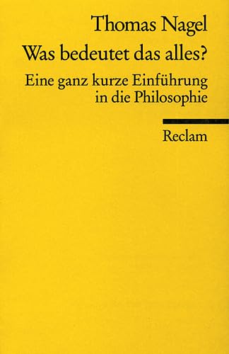 Was bedeutet das alles?: Eine ganz kurze Einführung in die Philosophie (Reclams Universal-Bibliothek) - Thomas Nagel und Michael Gebauer