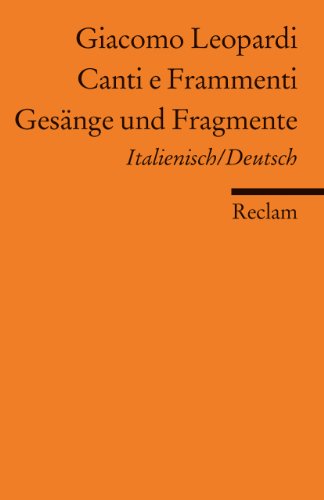 Canti e frammenti. Italienisch/deutsch = Gesänge und Fragmente. - Leopardi, Giacomo