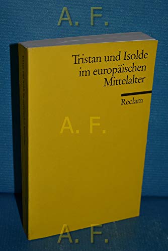 9783150087022: Tristan und Isolde im europischen Mittelalter. Ausgewhlte Texte in bersetzung und Nachdichtung