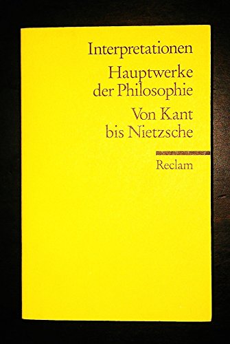 Hauptwerke der Philosophie. Von Kant bis Nietzsche. Interpretationen. Unter Mitarbeit von Hartwig Frank. - Stegmaier, Werner