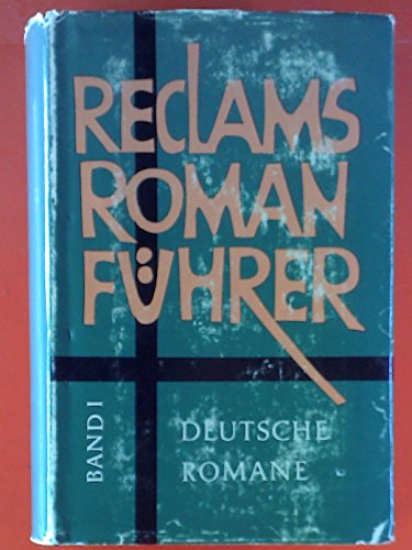 Reclams Romanführer Band 1: Deutsche Romane und Novellen von Grimmelshausen bis Thomas Mann