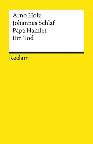 Papa Hamlet. Ein Tod. Im Anhang: ein "Dachstubenidyll" von Johannes Schlaf. Mit einem Nachwort vo...