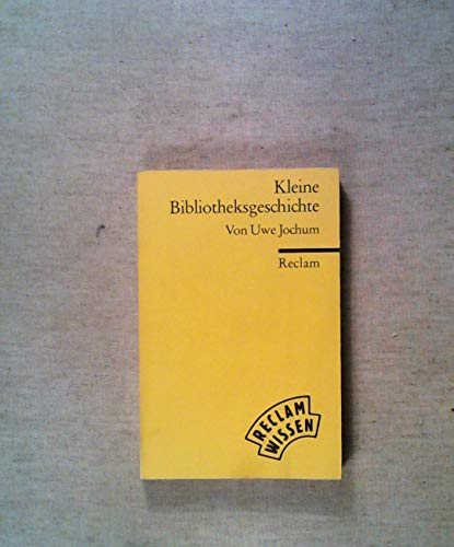 Kleine Bibliotheksgeschichte: (Reclam Wissen) - Jochum, Uwe