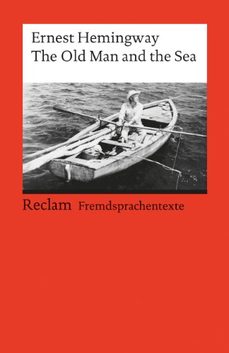 The Old Man and the Sea: Englischer Text mit deutschen Worterklärungen. B2 – C1 (GER) (Reclams Universal-Bibliothek) - Oeser Hans, Ch und Ernest Hemingway