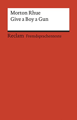 Imagen de archivo de Give a boy a gun. Hrsg. von Herbert Geisen / Reclams Universal-Bibliothek ; Nr. 9111 : Fremdsprachentexte a la venta por Modernes Antiquariat an der Kyll