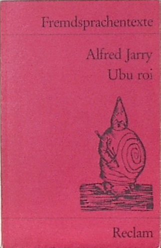 Beispielbild fr Ubu roi. Drama en cinq actes en prose. ( Fremdsprachentexte). zum Verkauf von medimops