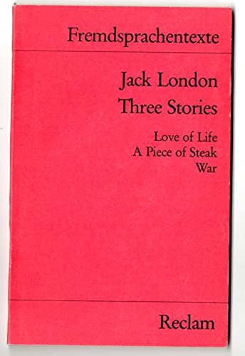 Beispielbild fr Three Stories: Love of life. A Piece of Steak. War. (Fremdsprachentexte) zum Verkauf von Bildungsbuch