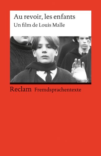 Au revoir, les enfants: Un film de Louis Malle. Französischer Text mit deutschen Worterklärungen. B2 (GER) : Scenario - Louis Malle