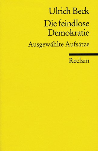 Beispielbild fr Die feindlose Demokratie von Beck, Ulrich zum Verkauf von Nietzsche-Buchhandlung OHG