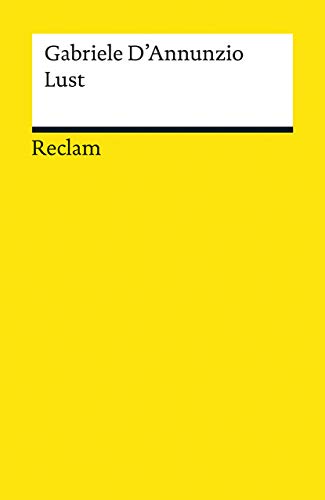 Lust: Übers. v. Claudia Denzler. Nachw. v. Albert Gier. (Reclams Universal-Bibliothek) - D'Annunzio, Gabriele