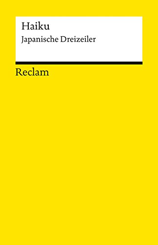 Haiku : japanische Dreizeiler., ausgew. und aus dem Urtext übers. von Jan Ulenbrook, Reclams Univ...