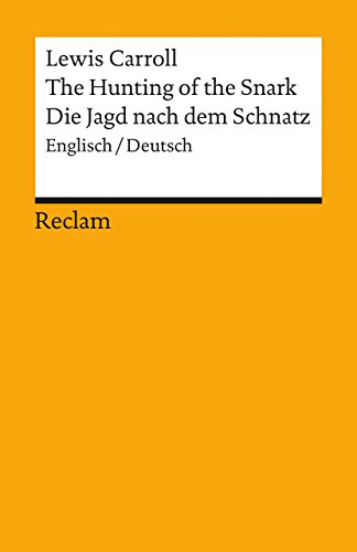 The Hunting of the Snark. An Agony, in Eight Fits /Die Jagd nach demSchnatz. Eine Agonie in acht Krämpfen: Engl. /Dt. - Carroll, Lewis