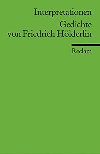 Interpretationen: Gedichte von Friedrich Hölderlin: 13 Beiträge - Friedrich Hölderlin
