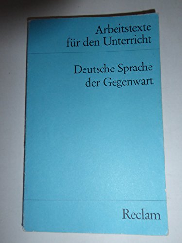 Stock image for DEUTSCHE SPRACHE DER GEGENWART (Arbeitstexte fr den Unterricht) for sale by German Book Center N.A. Inc.