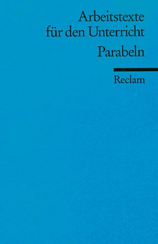 Parabeln. für d. Sekundarstufe hrsg. von Therese Poser / Reclams Universal-Bibliothek ; Nr. 9539 : Arbeitstexte für den Unterricht - Poser, Therese (Hrg.)